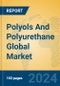 Polyols And Polyurethane Global Market Insights 2024, Analysis and Forecast to 2029, by Manufacturers, Regions, Technology - Product Thumbnail Image