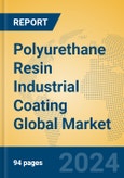 Polyurethane Resin Industrial Coating Global Market Insights 2024, Analysis and Forecast to 2029, by Manufacturers, Regions, Technology, Product Type- Product Image