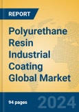 Polyurethane Resin Industrial Coating Global Market Insights 2023, Analysis and Forecast to 2028, by Manufacturers, Regions, Technology, Product Type- Product Image