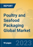 Poultry and Seafood Packaging Global Market Insights 2023, Analysis and Forecast to 2028, by Manufacturers, Regions, Technology, Application, Product Type- Product Image