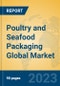 Poultry and Seafood Packaging Global Market Insights 2022, Analysis and Forecast to 2027, by Manufacturers, Regions, Technology, Application, Product Type - Product Image