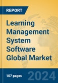 Learning Management System Software Global Market Insights 2023, Analysis and Forecast to 2028, by Market Participants, Regions, Technology, Application, Product Type- Product Image