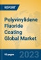 Polyvinylidene Fluoride Coating Global Market Insights 2023, Analysis and Forecast to 2028, by Manufacturers, Regions, Technology, Application, Product Type - Product Thumbnail Image