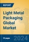 Light Metal Packaging Global Market Insights 2022, Analysis and Forecast to 2027, by Manufacturers, Regions, Technology, Application - Product Image
