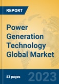 Power Generation Technology Global Market Insights 2023, Analysis and Forecast to 2028, by Manufacturers, Regions, Technology, Application, Product Type- Product Image