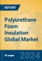 Polyurethane Foam Insulation Global Market Insights 2023, Analysis and Forecast to 2028, by Manufacturers, Regions, Technology, Application, Product Type - Product Thumbnail Image