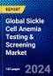 Global Sickle Cell Anemia Testing & Screening Market (2023-2028) Competitive Analysis, Impact of Covid-19, Ansoff Analysis - Product Image