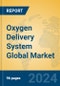 Oxygen Delivery System Global Market Insights 2024, Analysis and Forecast to 2029, by Manufacturers, Regions, Technology - Product Image