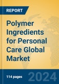Polymer Ingredients for Personal Care Global Market Insights 2024, Analysis and Forecast to 2029, by Manufacturers, Regions, Technology, Application- Product Image