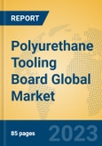 Polyurethane Tooling Board Global Market Insights 2023, Analysis and Forecast to 2028, by Manufacturers, Regions, Technology, Application, Product Type- Product Image