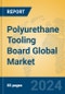Polyurethane Tooling Board Global Market Insights 2024, Analysis and Forecast to 2029, by Manufacturers, Regions, Technology, Application, Product Type - Product Thumbnail Image