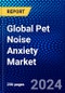 Global Pet Noise Anxiety Market (2023-2028) by Drug Type, Medication Type, End-Users, and Geography, Competitive Analysis, Impact of Covid-19 and Ansoff Analysis - Product Thumbnail Image