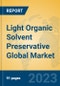 Light Organic Solvent Preservative Global Market Insights 2023, Analysis and Forecast to 2028, by Manufacturers, Regions, Technology, Application, Product Type - Product Thumbnail Image