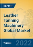 Leather Tanning Machinery Global Market Insights 2022, Analysis and Forecast to 2027, by Manufacturers, Regions, Technology, Application, Product Type- Product Image
