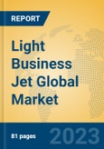 Light Business Jet Global Market Insights 2023, Analysis and Forecast to 2028, by Manufacturers, Regions, Technology, Application, Product Type- Product Image