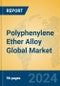 Polyphenylene Ether Alloy Global Market Insights 2024, Analysis and Forecast to 2029, by Manufacturers, Regions, Technology, Application - Product Image