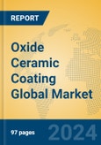 Oxide Ceramic Coating Global Market Insights 2024, Analysis and Forecast to 2029, by Manufacturers, Regions, Technology, Product Type- Product Image
