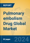 Pulmonary embolism Drug Global Market Insights 2024, Analysis and Forecast to 2029, by Manufacturers, Regions, Technology, Application, Product Type- Product Image