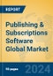 Publishing & Subscriptions Software Global Market Insights 2024, Analysis and Forecast to 2029, by Market Participants, Regions, Technology, Application - Product Image