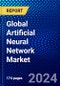 Global Artificial Neural Network Market (2022-2027) by Component, Organization Size, Application, Deployment Mode, Industry Vertical, and Geography, with Competitive Analysis, Impact of COVID-19, and Ansoff Analysis - Product Image
