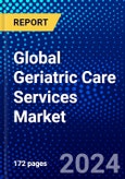 Global Geriatric Care Services Market (2023-2028) Competitive Analysis, Impact of Covid-19, Ansoff Analysis- Product Image