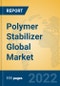 Polymer Stabilizer Global Market Insights 2022, Analysis and Forecast to 2027, by Manufacturers, Regions, Technology, Application, Product Type - Product Image