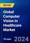 Global Computer Vision in Healthcare Market (2023-2028) Competitive Analysis, Impact of Covid-19, Ansoff Analysis - Product Image