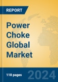 Power Choke Global Market Insights 2024, Analysis and Forecast to 2029, by Manufacturers, Regions, Technology- Product Image