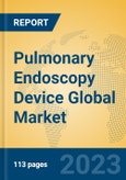 Pulmonary Endoscopy Device Global Market Insights 2023, Analysis and Forecast to 2028, by Manufacturers, Regions, Technology, Application, Product Type- Product Image