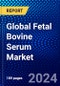 Global Fetal Bovine Serum Market (2023-2028) by Product, Application, End User, Geography, Competitive Analysis, and Impact of Covid-19, Ansoff Analysis - Product Image