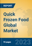 Quick Frozen Food Global Market Insights 2023, Analysis and Forecast to 2028, by Manufacturers, Regions, Technology, Application, Product Type- Product Image