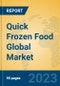 Quick Frozen Food Global Market Insights 2023, Analysis and Forecast to 2028, by Manufacturers, Regions, Technology, Application, Product Type - Product Thumbnail Image