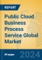 Public Cloud Business Process Service Global Market Insights 2024, Analysis and Forecast to 2029, by Market Participants, Regions, Technology, Application - Product Image