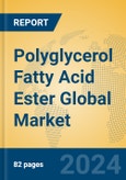 Polyglycerol Fatty Acid Ester Global Market Insights 2024, Analysis and Forecast to 2029, by Manufacturers, Regions, Technology- Product Image