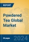 Powdered Tea Global Market Insights 2023, Analysis and Forecast to 2028, by Manufacturers, Regions, Technology, Application, Product Type - Product Thumbnail Image