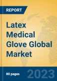 Latex Medical Glove Global Market Insights 2023, Analysis and Forecast to 2028, by Manufacturers, Regions, Technology, Application, Product Type- Product Image
