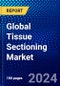 Global Tissue Sectioning Market (2022-2027) by Product, Technology, Application, and Geography, with Competitive Analysis, Impact of COVID-19, and Ansoff Analysis - Product Image