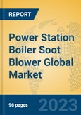 Power Station Boiler Soot Blower Global Market Insights 2023, Analysis and Forecast to 2028, by Manufacturers, Regions, Technology, Application, Product Type- Product Image