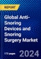 Global Anti-Snoring Devices and Snoring Surgery Market (2023-2028) by Surgery Type, Device Type, End-User, and Geography., Competitive Analysis, Impact of Covid-19, Ansoff Analysis - Product Image