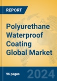 Polyurethane Waterproof Coating Global Market Insights 2024, Analysis and Forecast to 2029, by Manufacturers, Regions, Technology, Application, Product Type- Product Image