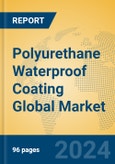 Polyurethane Waterproof Coating Global Market Insights 2023, Analysis and Forecast to 2028, by Manufacturers, Regions, Technology, Application, Product Type- Product Image