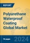 Polyurethane Waterproof Coating Global Market Insights 2024, Analysis and Forecast to 2029, by Manufacturers, Regions, Technology, Application, Product Type - Product Thumbnail Image