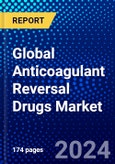 Global Anticoagulant Reversal Drugs Market (2023-2028) Competitive Analysis, Impact of Covid-19, Ansoff Analysis- Product Image