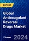 Global Anticoagulant Reversal Drugs Market (2022-2027) by Products, Distribution, and Geography, with Competitive Analysis, Impact of COVID-19, and Ansoff Analysis - Product Image