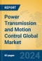 Power Transmission and Motion Control Global Market Insights 2024, Analysis and Forecast to 2029, by Manufacturers, Regions, Technology - Product Image
