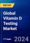 Global Vitamin D Testing Market (2022-2027) by Test, Technique, Patient, Indication, End-user, and Geography, with Competitive Analysis, Impact of COVID-19, and Ansoff Analysis - Product Image