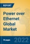 Power over Ethernet Global Market Insights 2022, Analysis and Forecast to 2027, by Market Participants, Regions, Technology, Application, Product Type - Product Thumbnail Image