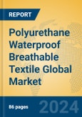 Polyurethane Waterproof Breathable Textile Global Market Insights 2024, Analysis and Forecast to 2029, by Manufacturers, Regions, Technology, Application, Product Type- Product Image