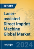 Laser-assisted Direct Imprint Machine Global Market Insights 2024, Analysis and Forecast to 2029, by Manufacturers, Regions, Technology- Product Image