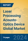 Laser Processing Acousto-Optics Device Global Market Insights 2024, Analysis and Forecast to 2029, by Manufacturers, Regions, Technology- Product Image